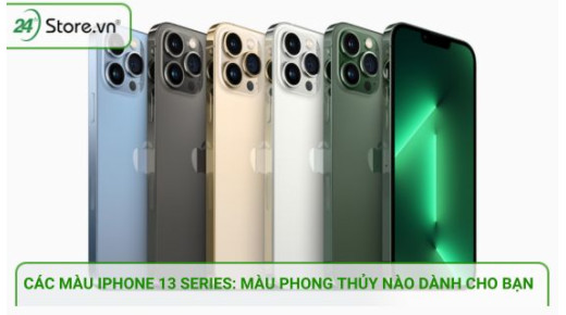 Các màu iPhone 13: Màu nào hợp phong thủy nhất?