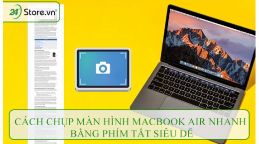 Cách chụp màn hình MacBook Air nhanh bằng phím tắt SIÊU DỄ