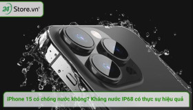 iPhone 15 có chống nước không? Kháng nước IP68 có thực sự hiệu quả