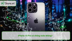 iPhone 15 Pro có chống nước không? Cảm nhận người dùng thực tế