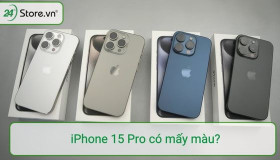 iPhone 15 Pro có mấy màu? Màu nào mới, HOT nhất
