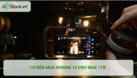 Có nên mua iphone 15 Pro Max 1TB? Điện thoại chỉ dành cho Tiktoker, Youtuber công nghệ?