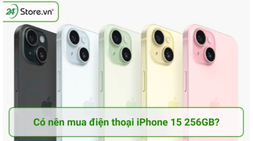Có nên mua iPhone 15 256GB và ĐIỂM đáng để mua là gì