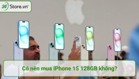 Có nên mua iPhone 15 128GB phiên bản Thường bây giờ không?
