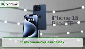 Có nên mua iPhone 15 Pro 1TB? Liệu có quá lãng phí, uổng tiền?