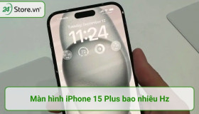 Màn hình iPhone 15 Plus bao nhiêu Hz và sự KHÁC BIỆT với iPhone 15 Pro