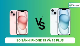 So sánh iPhone 15 và 15 Plus: Phiên bản nào đáng mua hơn?
