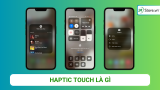 Haptic Touch là gì? Haptic Touch có gì KHÁC BIỆT khi so sánh với 3D Touch