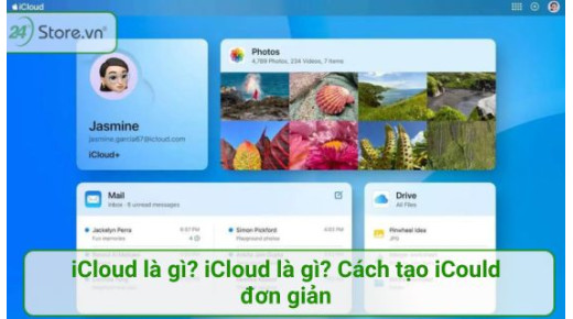 iCloud là gì? Cách tạo và sử dụng iCloud trên iPhone