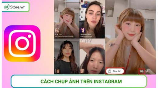 5 Cách chụp ảnh trên Instagram đẹp, đơn giản HÚT LIKE