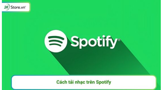 Cách tải nhạc trên Spotify nghe ngoại tuyến FREE, cực dễ