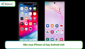 Nên mua iPhone cũ hay Android mới sẽ tốt hơn?
