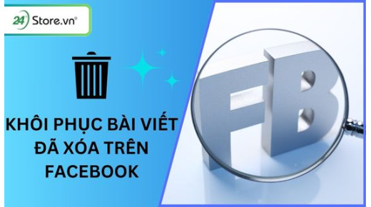 Cách khôi phục bài viết đã xóa trên Facebook CỰC DỄ