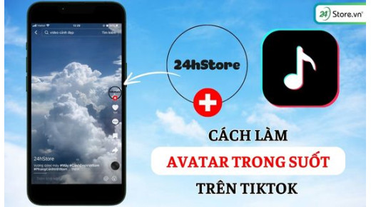 7 Cách làm avatar trong suốt trên TikTok cực ĐƠN GIẢN, độc đáo