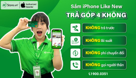 Sắm iPhone Like New cực dễ với trả góp 4 KHÔNG: KHÔNG trả trước, KHÔNG lãi suất, KHÔNG phí chuyển đổi, KHÔNG gọi người thân