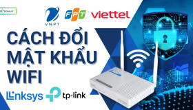 5+ Cách đổi mật khẩu WiFi Viettel, FPT, VNPT cực ĐƠN GIẢN