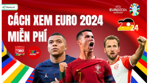 Cách xem Euro 2025 miễn phí trên điện thoại, máy tính TRỰC TIẾP