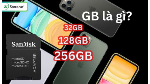 GB là gì? Nên mua điện thoại dung lượng bao nhiêu GB là đủ?