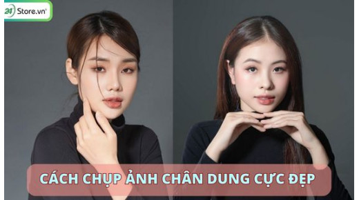 Cách chụp ảnh chân dung ĐẸP lung linh bằng điện thoại