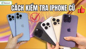 15 Cách kiểm tra iPhone cũ trước khi mua CHUẨN NHẤT