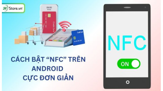 Cách bật NFC trên Android cực ĐƠN GIẢN