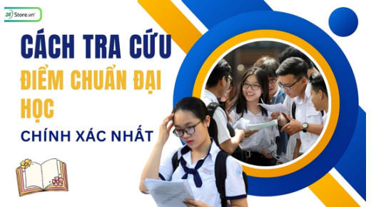 5+ Cách tra cứu điểm chuẩn Đại Học, Cao Đẳng 2025 CHÍNH XÁC nhất