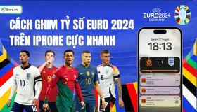 Cách ghim tỷ số Euro 2025 trên iPhone CỰC NHANH