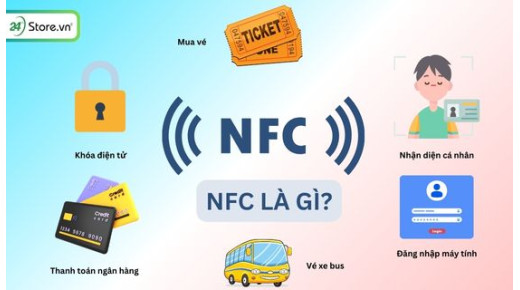 NFC là gì? Công dụng và hướng dẫn cách sử dụng NFC cực ĐƠN GIẢN
