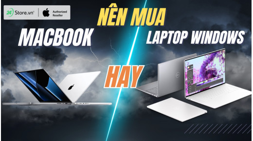 Nên mua Macbook hay laptop Windows? Loại nào ĐÁNG TIỀN xài được lâu?