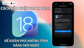 Cách cập nhật iOS 18 Beta để khám phá những tính năng mới nhất
