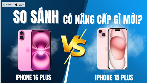 So sánh iPhone 16 Plus và iPhone 15 Plus: Có nâng cấp gì mới?