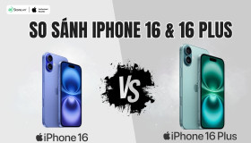 So sánh iPhone 16 và iPhone 16 Plus: Nên mua phiên bản nào?
