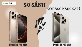 So sánh iPhone 16 Pro Max và iPhone 15 Pro Max, có đáng nâng cấp?