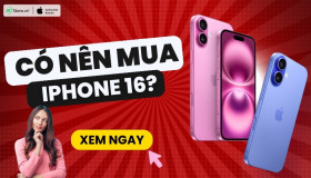 Có nên mua iPhone 16 không? 5+ Lý do nên SỞ HỮU ngay
