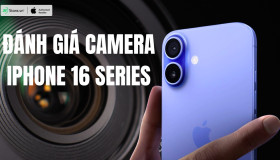 Đánh giá camera iPhone 16 Series: Những nâng cấp CỰC XỊN