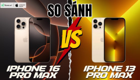 So sánh iPhone 16 Pro Max và iPhone 13 Pro Max: Nâng cấp siêu phẩm nào?