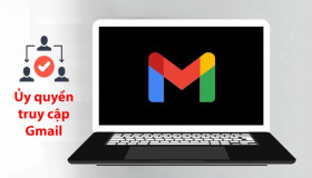 Mẹo ủy quyền truy cập Gmail mà không cần chia sẻ mật khẩu
