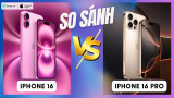 So sánh iPhone 16 và iPhone 16 Pro: Phiên bản nào đáng mua hơn?
