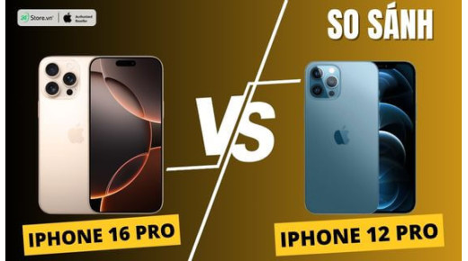 So sánh iPhone 16 Pro và iPhone 12 Pro: Những cải tiến VƯỢT TRỘI sau 4 năm