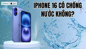 iPhone 16 có chống nước không? Phiên bản nào TỐT NHẤT nên mua
