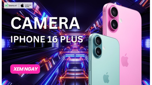 Camera iPhone 16 Plus: Tính năng mới, nhiếp ảnh CHUYÊN NGHIỆP