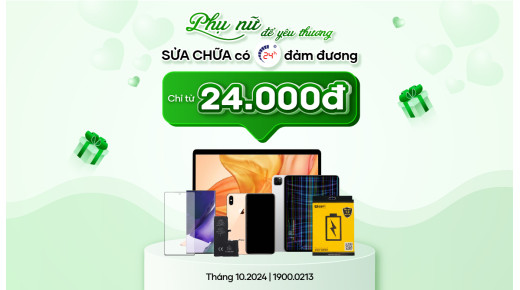 Phụ nữ để yêu thương - Sửa chữa có 24h đảm đương (Thay pin iPhone giá 24.000đ)