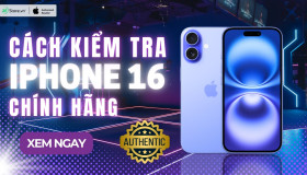 3+ Cách kiểm tra iPhone 16 chính hãng đơn giản CHÍNH XÁC