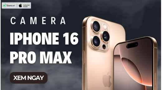 Đánh giá camera iPhone 16 Pro Max: 11 Cải tiến KHỦNG