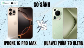So sánh iPhone 16 Pro Max và Huawei Pura 70 Ultra