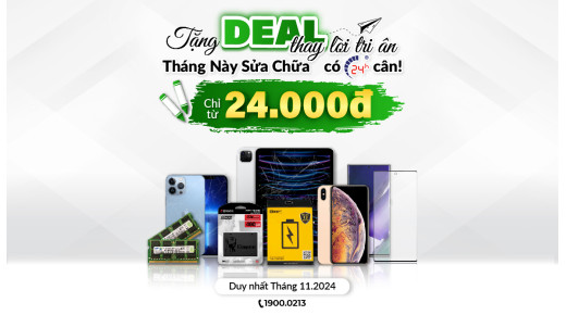 Tặng DEAL thay lời tri ân - Tháng này sửa chữa có 24h cân! (Thay pin iPhone giá 24.000đ)
