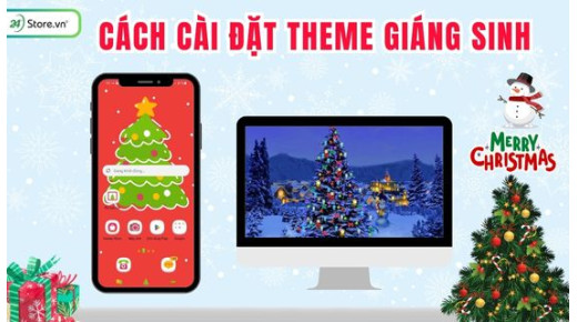 Cách cài đặt Theme Giáng Sinh SIÊU ĐẸP trên điện thoại, laptop