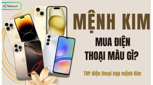 Mệnh Kim mua điện thoại màu gì? TOP điện thoại cho mệnh Kim MAY MẮN