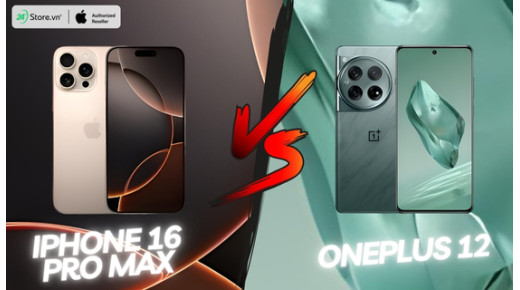 So sánh iPhone 16 Pro Max và OnePlus 12: KHÁC BIỆT điểm nào?