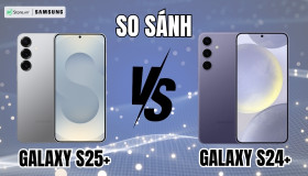 So sánh Samsung Galaxy S25 Plus và Galaxy S24 Plus: Có KHÁC BIỆT gì?